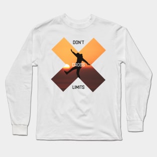 Don’t cross limits Long Sleeve T-Shirt